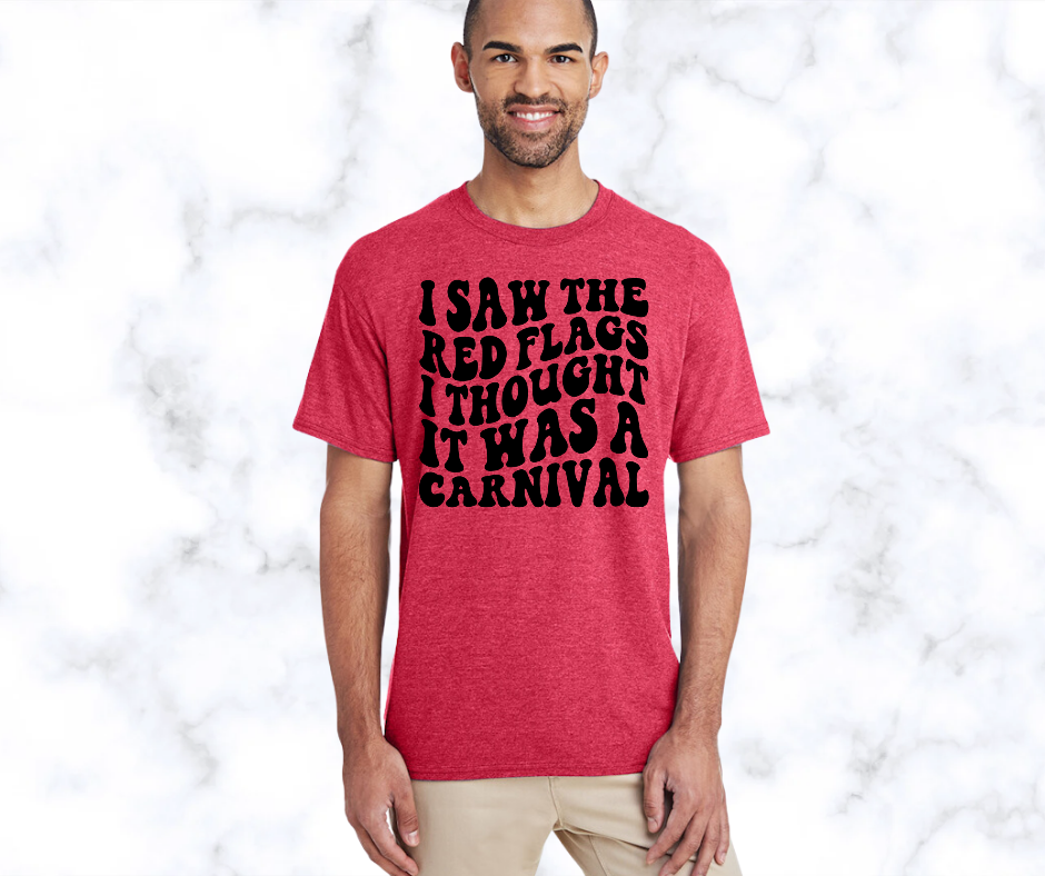 I Saw The Red Flags I Thought It Was A Carnival