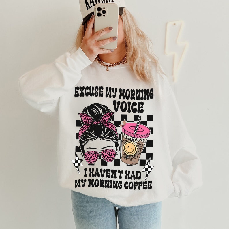 Excuse My Morning Voice I Haven't Had My Morning Coffee