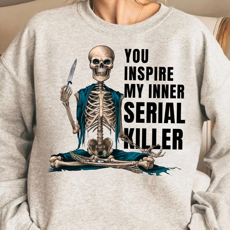 You Inspire My Inner Serial Killer