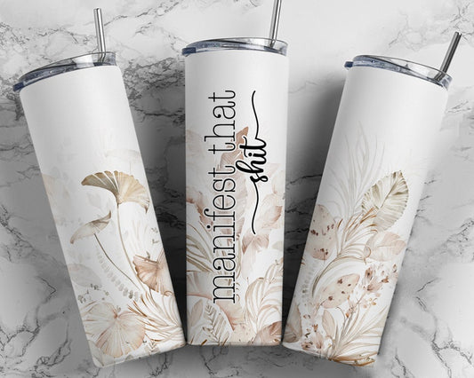 Manifest That Shit 20oz Tumbler