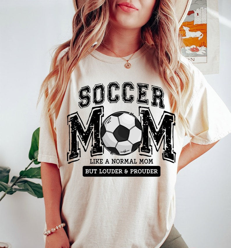 Soccer Mom Like a Normal Mom But Louder & Prouder