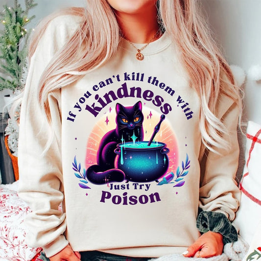 If You Can't Kill Them With Kindness Try Poison